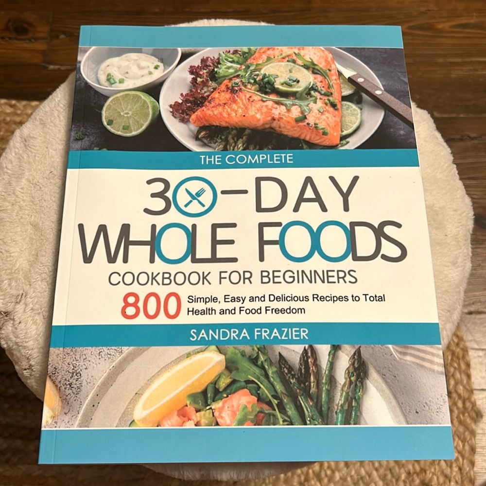 30-Day Whole Foods cookbook for beginners